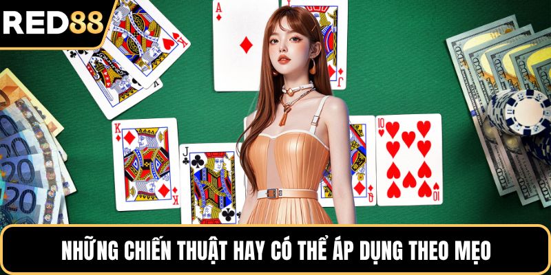 Những chiến thuật hay có thể áp dụng theo mẹo